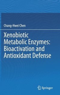 bokomslag Xenobiotic Metabolic Enzymes: Bioactivation and Antioxidant Defense