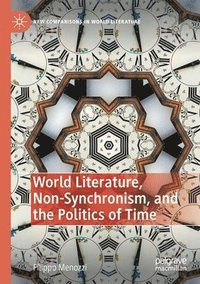 bokomslag World Literature, Non-Synchronism, and the Politics of Time