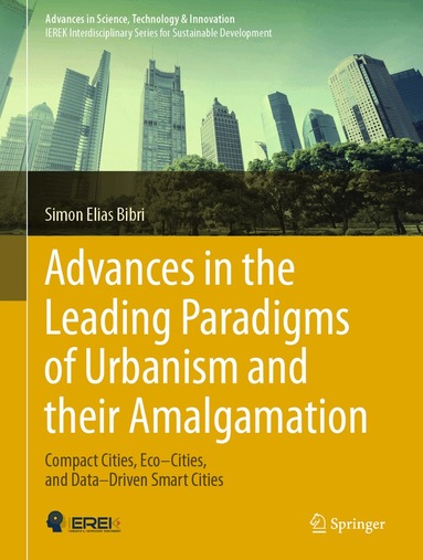Simon Elias Bibri - Advances in the Leading Paradigms of Urbanism and their Amalgamation, Inbunden