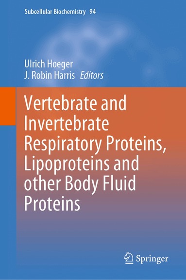 Ulrich Hoeger, J. Robin Harris - Vertebrate and Invertebrate Respiratory Proteins, Lipoproteins and other Body Fluid Proteins, Inbunden