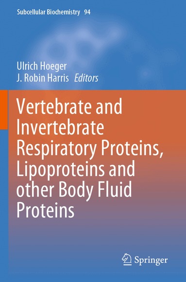 Ulrich Hoeger, J. Robin Harris - Vertebrate and Invertebrate Respiratory Proteins, Lipoproteins and other Body Fluid Proteins, Häftad