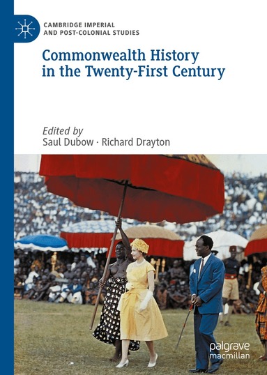 Saul Dubow, Richard Drayton - Commonwealth History in the Twenty-First Century, Inbunden