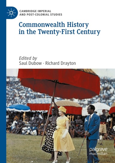 Saul Dubow, Richard Drayton - Commonwealth History in the Twenty-First Century, Häftad