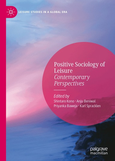 Shintaro Kono, Anju Beniwal, Priyanka Baweja, Karl Spracklen - Positive Sociology of Leisure, Inbunden