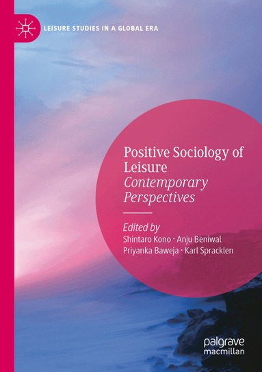 Shintaro Kono, Anju Beniwal, Priyanka Baweja, Karl Spracklen - Positive Sociology of Leisure, Häftad
