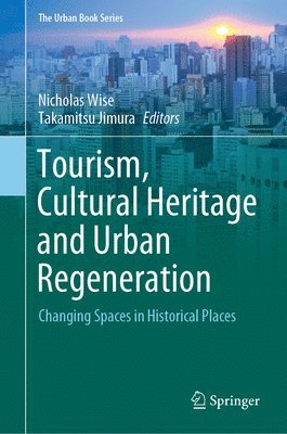 Nicholas Wise, Takamitsu Jimura - Tourism, Cultural Heritage and Urban Regeneration, Inbunden