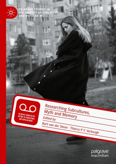 Bart van der Steen, Thierry P.F. Verburgh - Researching Subcultures, Myth and Memory, Inbunden