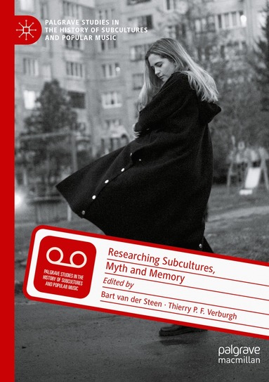 Bart van der Steen, Thierry P.F. Verburgh - Researching Subcultures, Myth and Memory, Häftad