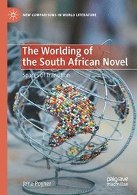 bokomslag The Worlding of the South African Novel