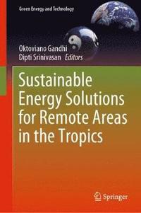 bokomslag Sustainable Energy Solutions for Remote Areas in the Tropics