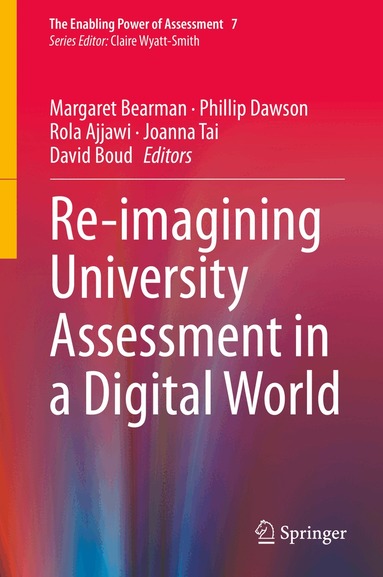 Margaret Bearman, Phillip Dawson, Rola Ajjawi, Joanna Tai, David Boud - Re-imagining University Assessment in a Digital World, Inbunden