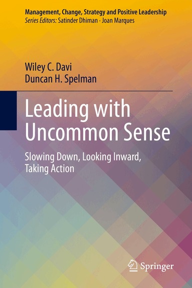 Wiley C. Davi, Duncan H. Spelman - Leading with Uncommon Sense, Inbunden