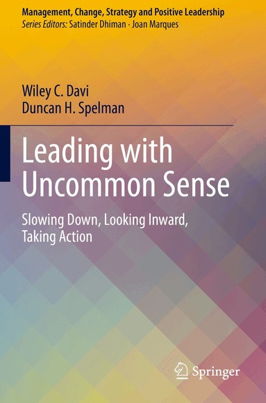 Wiley C. Davi, Duncan H. Spelman - Leading with Uncommon Sense, Häftad