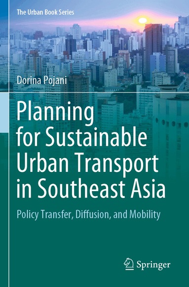 Dorina Pojani - Planning for Sustainable Urban Transport in Southeast Asia, Häftad