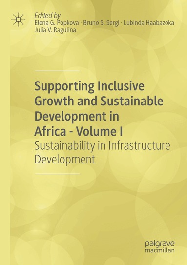 Elena G. Popkova, Bruno S. Sergi, Lubinda Haabazoka, Julia V. Ragulina - Supporting Inclusive Growth and Sustainable Development in Africa - Volume I, Häftad