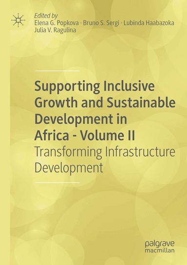 Elena G. Popkova, Bruno S. Sergi, Lubinda Haabazoka, Julia V. Ragulina - Supporting Inclusive Growth and Sustainable Development in Africa - Volume II, Häftad