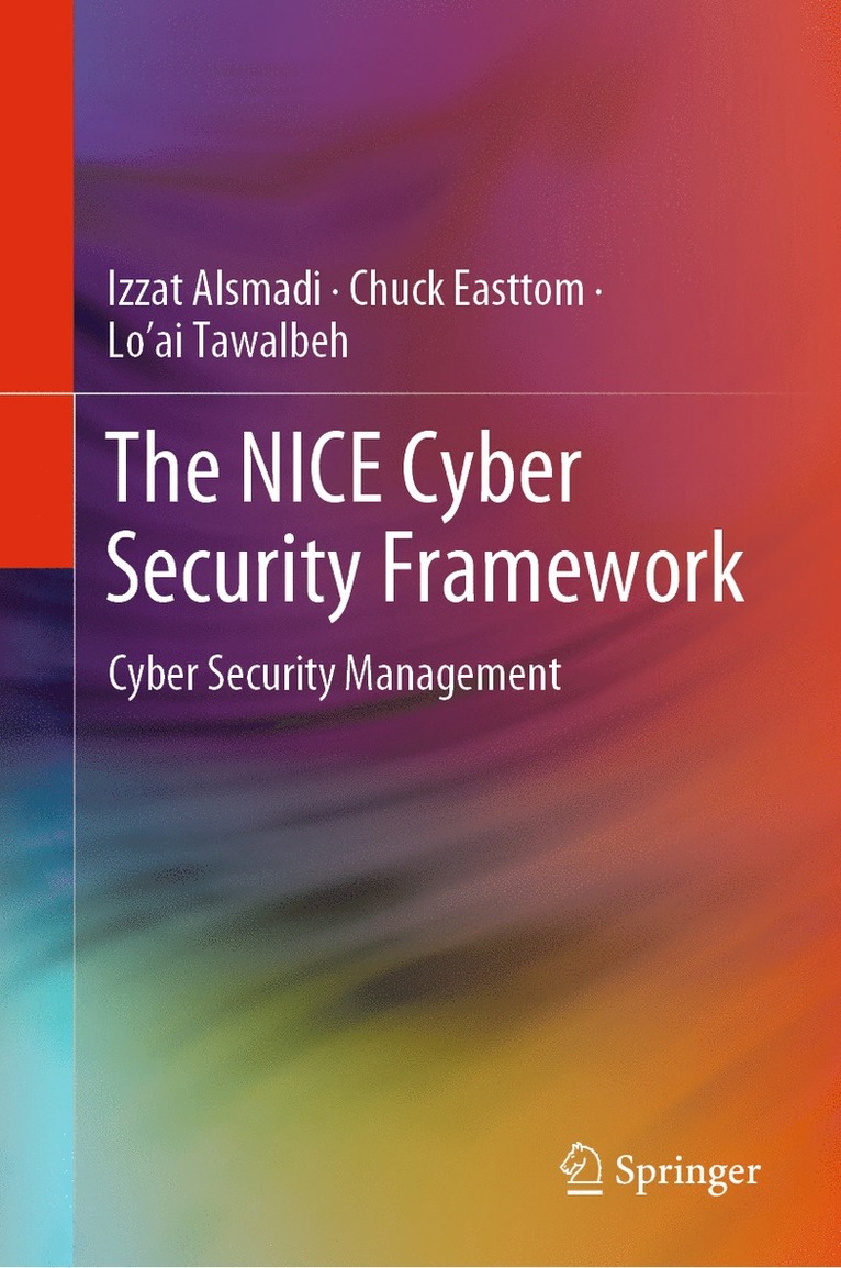 Izzat Alsmadi, Chuck Easttom, Lo’ai Tawalbeh - NICE Cyber Security Framework, Inbunden