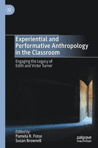 bokomslag Experiential and Performative Anthropology in the Classroom