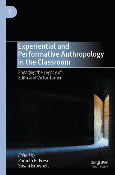 Pamela R. Frese, Susan Brownell - Experiential and Performative Anthropology in the Classroom, Häftad