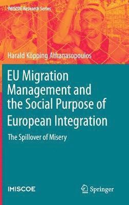 Harald Köpping Athanasopoulos, Harald Kopping Athanasopoulos - EU Migration Management and the Social Purpose of European Integration, Inbunden