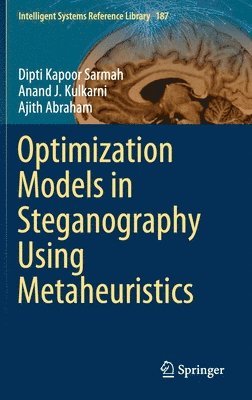 Dipti Kapoor Sarmah, Anand J. Kulkarni, Ajith Abraham - Optimization Models in Steganography Using Metaheuristics, Inbunden