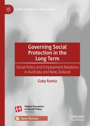 Gaby Ramia - Governing Social Protection in the Long Term, Inbunden