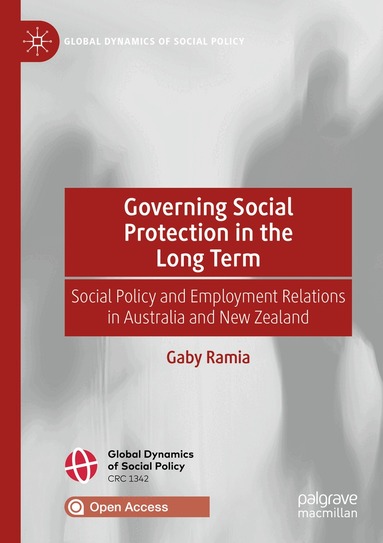 Gaby Ramia - Governing Social Protection in the Long Term, Häftad