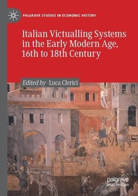 bokomslag Italian Victualling Systems in the Early Modern Age, 16th to 18th Century