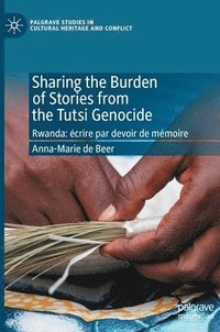 bokomslag Sharing the Burden of Stories from the Tutsi Genocide