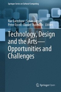 bokomslag Technology, Design and the Arts - Opportunities and Challenges