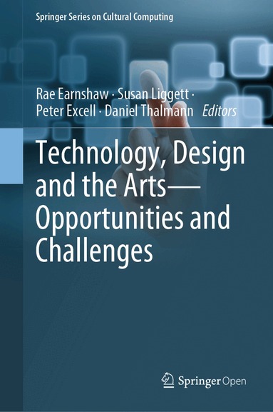 Rae Earnshaw, Susan Liggett, Peter Excell, Daniel Thalmann - Technology, Design and the Arts - Opportunities and Challenges, Inbunden