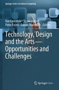 bokomslag Technology, Design and the Arts - Opportunities and Challenges