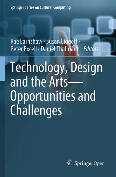 Rae Earnshaw, Susan Liggett, Peter Excell, Daniel Thalmann - Technology, Design and the Arts - Opportunities and Challenges, Häftad