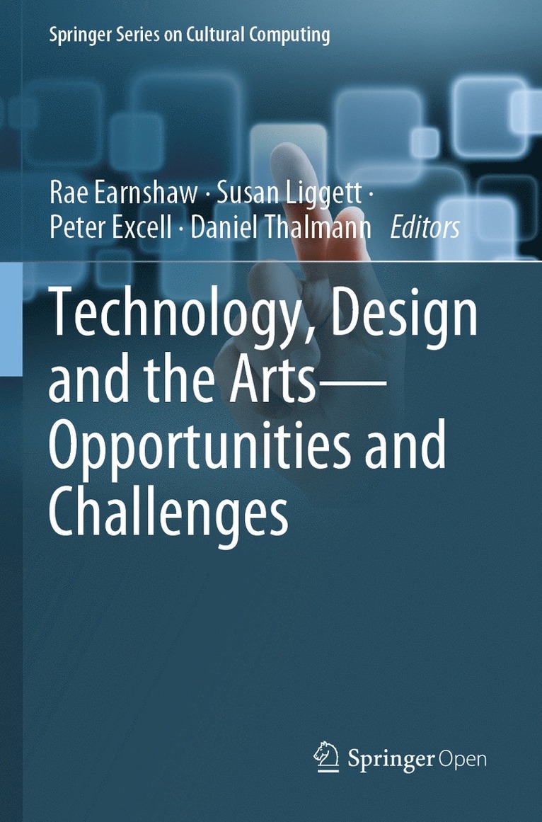 Rae Earnshaw, Susan Liggett, Peter Excell, Daniel Thalmann - Technology, Design and the Arts - Opportunities and Challenges, Häftad
