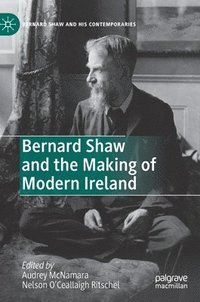 bokomslag Bernard Shaw and the Making of Modern Ireland