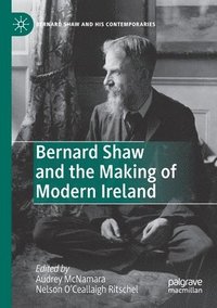 bokomslag Bernard Shaw and the Making of Modern Ireland