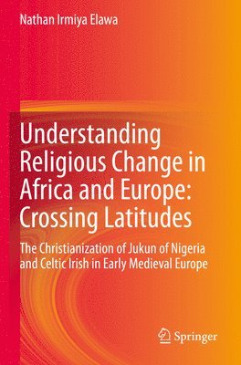 bokomslag Understanding Religious Change in Africa and Europe: Crossing Latitudes