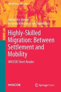 bokomslag Highly-Skilled Migration: Between Settlement and Mobility