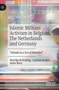 bokomslag Islamic Militant Activism in Belgium, The Netherlands and Germany