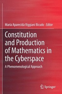 bokomslag Constitution and Production of Mathematics in the Cyberspace