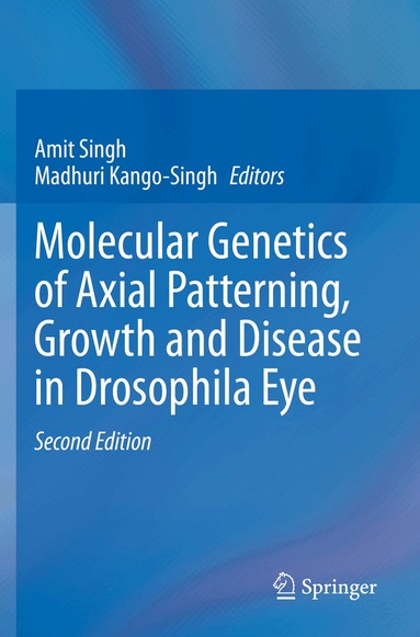 Amit Singh, Madhuri Kango-Singh - Molecular Genetics of Axial Patterning, Growth and Disease in Drosophila Eye, Häftad