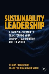 bokomslag Sustainability Leadership: A Swedish Approach to Transforming your Company, your Industry and the World