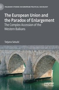 bokomslag European Union and the Paradox of Enlargement