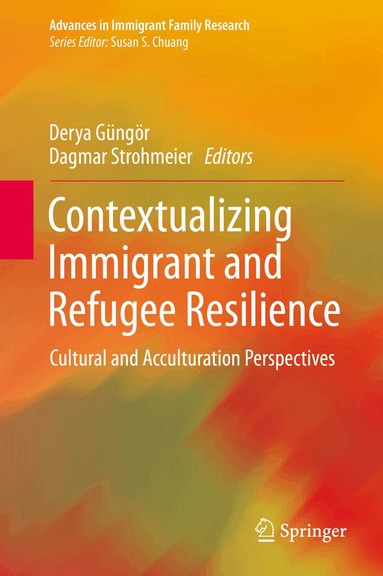 Derya Güngör, Dagmar Strohmeier - Contextualizing Immigrant and Refugee Resilience, Inbunden