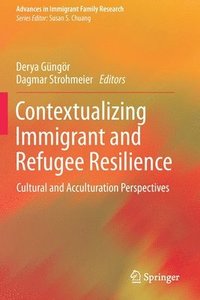 bokomslag Contextualizing Immigrant and Refugee Resilience