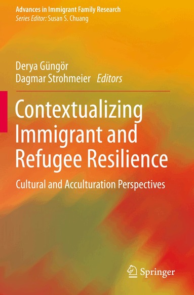 Derya Güngör, Dagmar Strohmeier - Contextualizing Immigrant and Refugee Resilience, Häftad