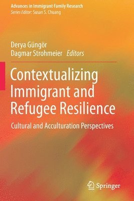Contextualizing Immigrant and Refugee Resilience 1