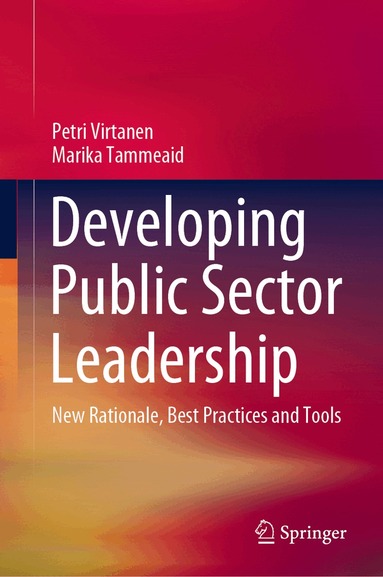 Petri Virtanen, Marika Tammeaid - Developing Public Sector Leadership, Inbunden