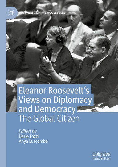 Dario Fazzi, Anya Luscombe - Eleanor Roosevelt's Views on Diplomacy and Democracy, Inbunden
