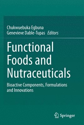 Chukwuebuka Egbuna, Genevieve Dable Tupas - Functional Foods and Nutraceuticals, Häftad